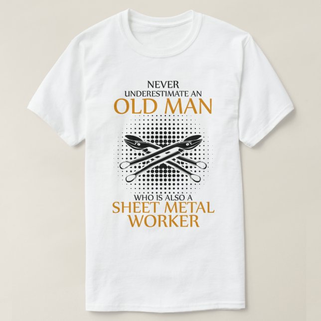 Never underestimate an Sheet Metal Worker T-Shirt (Design Front)