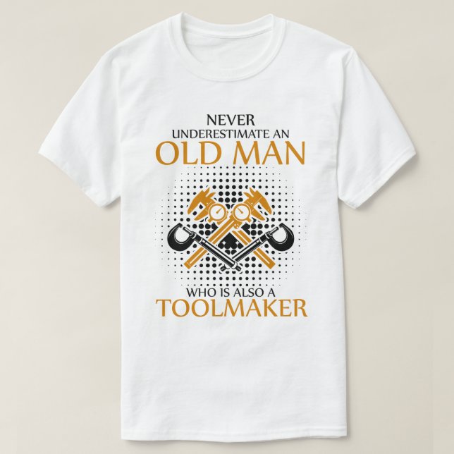 Never underestimate an Toolmaker T-Shirt (Design Front)