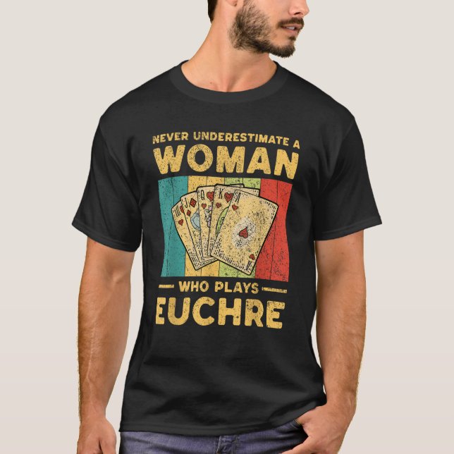 Never Underestimate An Woman Who Plays Euchre Funn T-Shirt (Front)