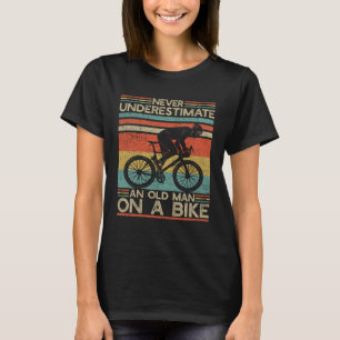 Never Underestimate and Old Man On a Bike Cycling  T-Shirt