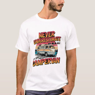 Never Underestimate And Old Man With A Campervan T-Shirt