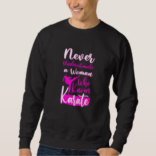 Never Underestimate And Old Woman Who Knows Karate Sweatshirt