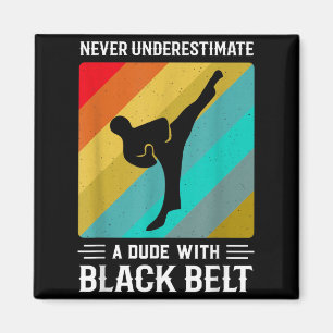 Never Underestimate Black Belt Martial Artist Magnet