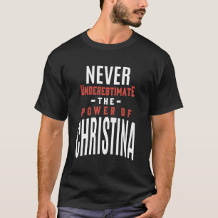 Never Underestimate Christina T-Shirt