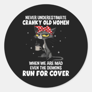 Never Underestimate Cranky Old When We Are Mad Classic Round Sticker