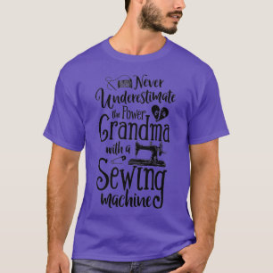 Never Underestimate Grandma With A Sewing Machine T-Shirt