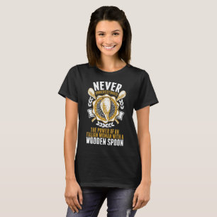 Never Underestimate Italian Woman Wooden Spoon Tee