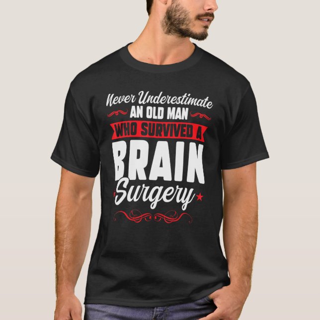 Never Underestimate Man Bain Surgery Brain Replace T-Shirt (Front)