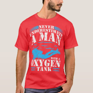 Never Underestimate Man Oxygen Tank Funny Scuba Di