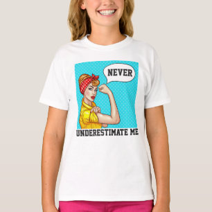 Never Underestimate Me - Girl Power - TEE SHIRT