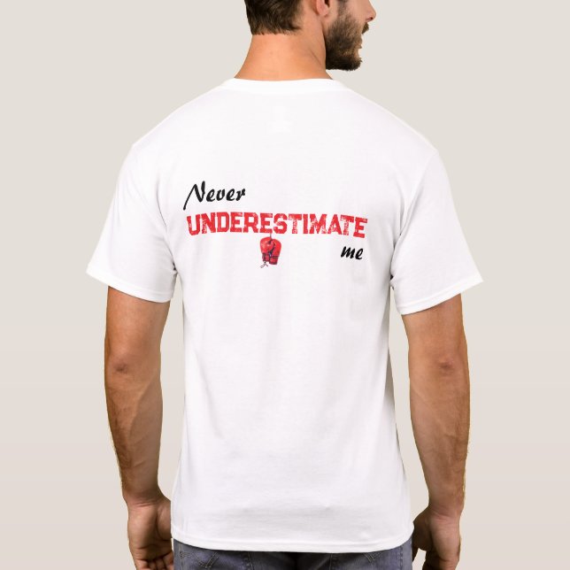 Never Underestimate me T-Shirt (Back)