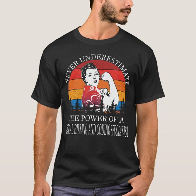Never Underestimate Medical Billing And Coding Spe T-Shirt (Front)
