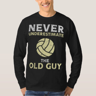 Never Underestimate Old Guy Volleyball Coach Dad G T-Shirt