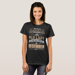 Never Underestimate Old Lady Born December Tshirt
