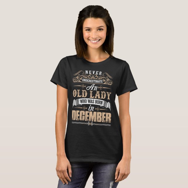 Never Underestimate Old Lady Born December Tshirt (Front Full)