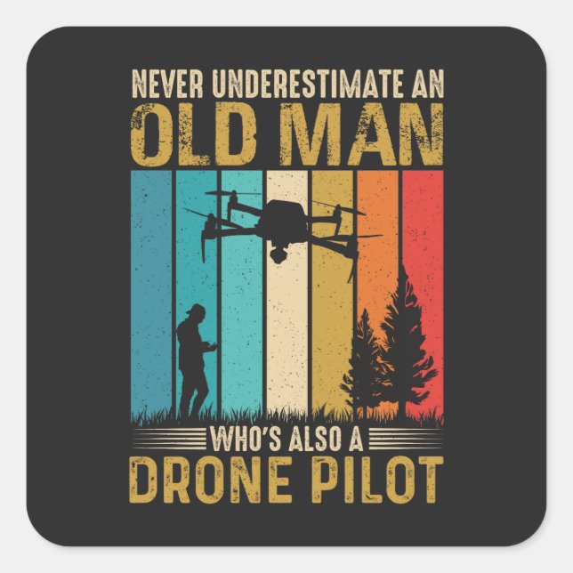 Never Underestimate Old Man Drone Pilot Square Sticker (Front)