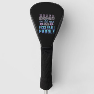 Never Underestimate Old Man Pickleball Paddle Gift Golf Head Cover