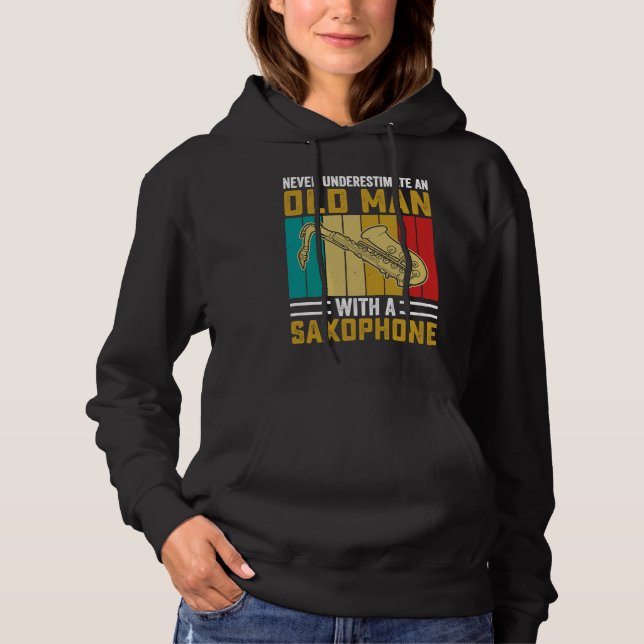 Never Underestimate Old Man Saxophone Player Music Hoodie (Front)