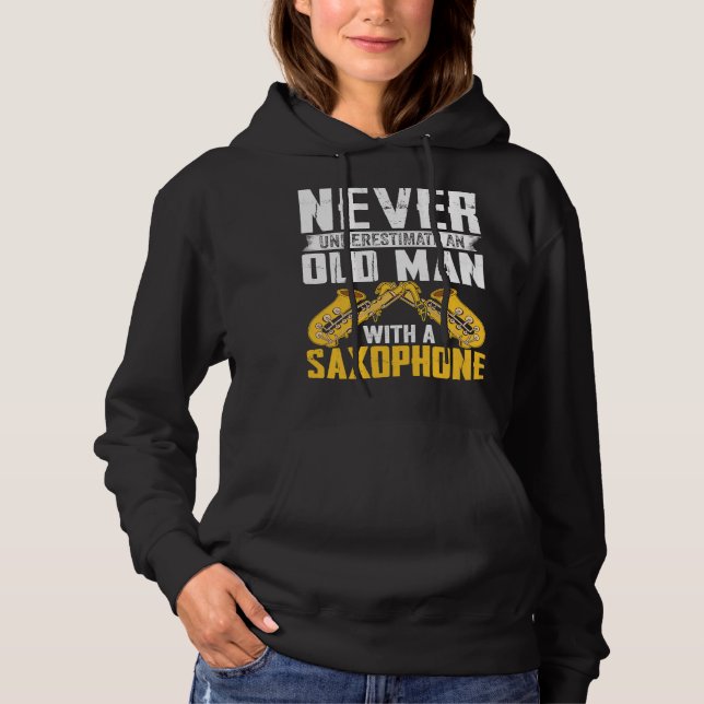 Never Underestimate Old Man Saxophone Player Music Hoodie (Front)