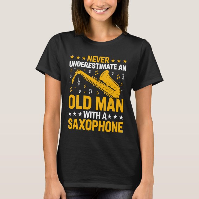 Never Underestimate Old Man Saxophone Player Music T-Shirt (Front)
