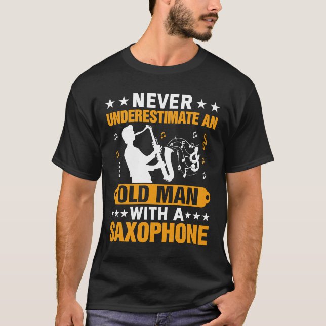 Never Underestimate Old Man Saxophone Player Music T-Shirt (Front)