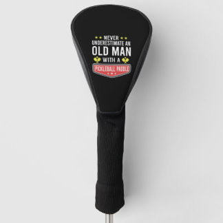 Never Underestimate Old Man with Pickleball Paddle Golf Head Cover