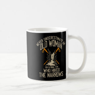 Never Underestimate Old Woman Who Hiked The Narrow Coffee Mug