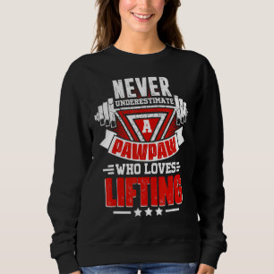 Never Underestimate Pawpaw Gym Workout Fitness Wei Sweatshirt