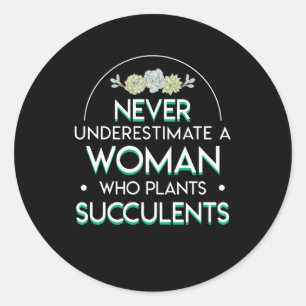 Never Underestimate Plant Succulent Woman Classic Round Sticker