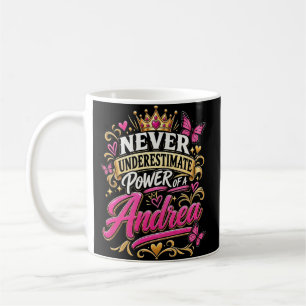 Never Underestimate Power Of A Andrea Coffee Mug