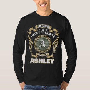 NEVER UNDERESTIMATE POWER OF A ASHLEY T-Shirt