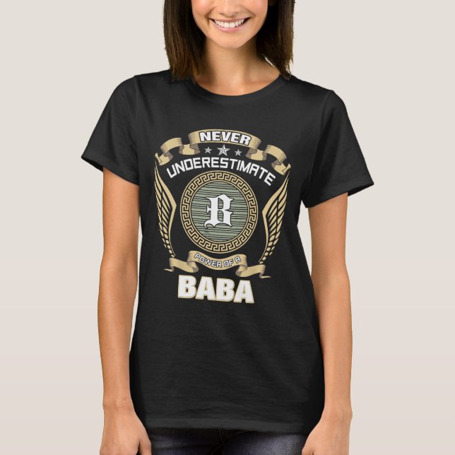 NEVER_UNDERESTIMATE_POWER_OF_A_BABA T-Shirt (Front)