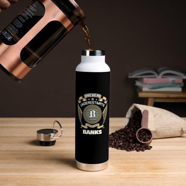 NEVER UNDERESTIMATE POWER OF A BANKS WATER BOTTLE (Coffee (Rotated))
