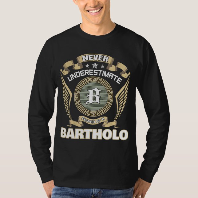 NEVER UNDERESTIMATE POWER OF A BARTHOLOMEW T-Shirt (Front)