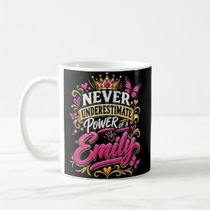 Never Underestimate Power Of A Emily Coffee Mug