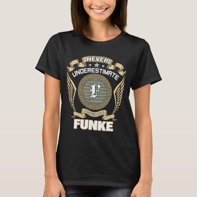 NEVER_UNDERESTIMATE_POWER_OF_A_FUNKE T-Shirt (Front)