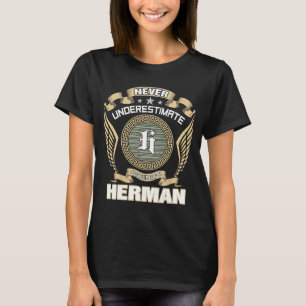 NEVER_UNDERESTIMATE_POWER_OF_A_HERMAN T-Shirt