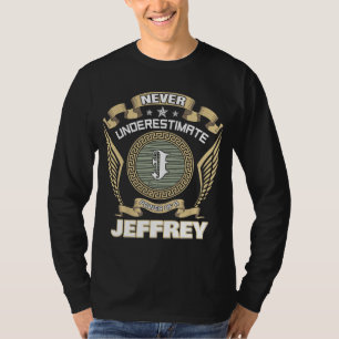 NEVER UNDERESTIMATE POWER OF A JEFFREY T-Shirt