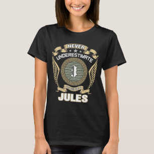 NEVER_UNDERESTIMATE_POWER_OF_A_JULES T-Shirt