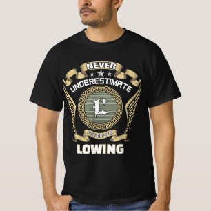 Never underestimate power of a LOWING T-Shirt