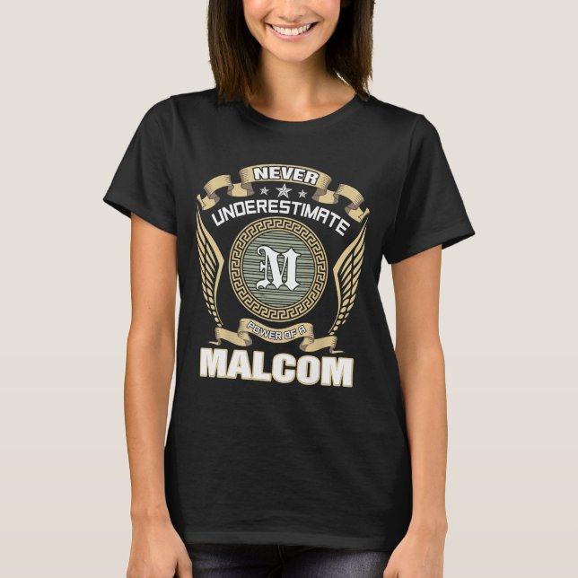 NEVER_UNDERESTIMATE_POWER_OF_A_MALCOM T-Shirt (Front)