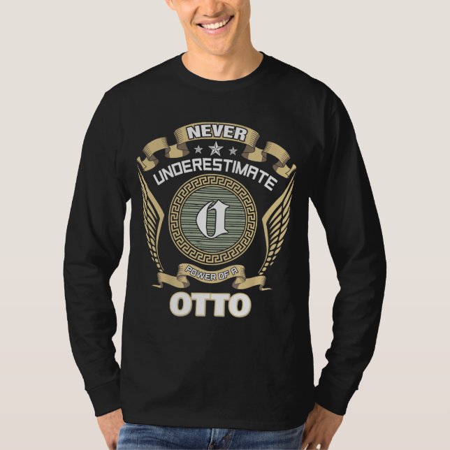 NEVER UNDERESTIMATE POWER OF A OTTO T-Shirt (Front)