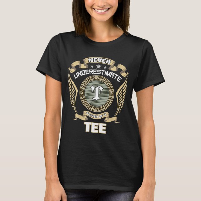 NEVER_UNDERESTIMATE_POWER_OF_A_TEE T-Shirt (Front)
