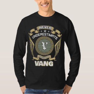 NEVER UNDERESTIMATE POWER OF A VANG T-Shirt