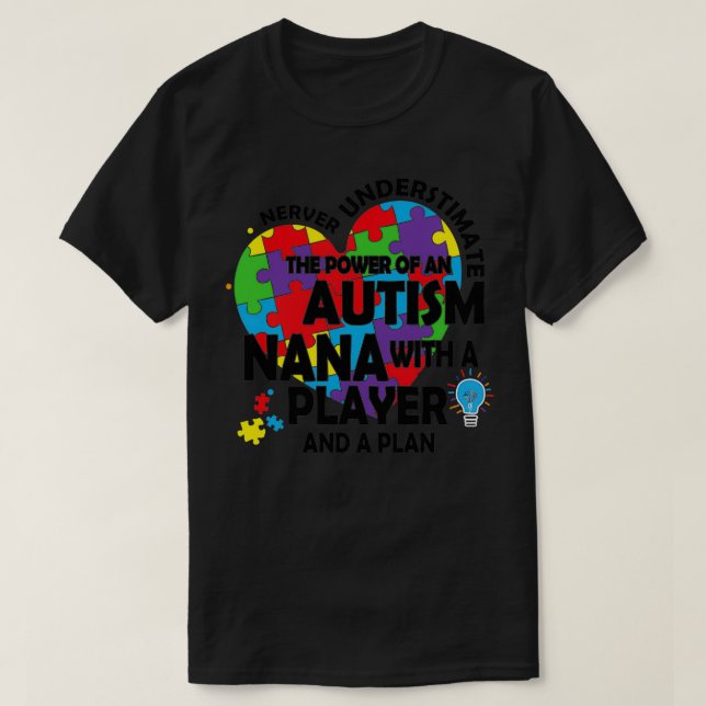 Never Underestimate Power of Autism Nana Player T-Shirt (Design Front)