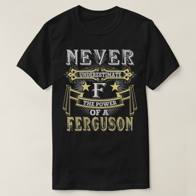 Never Underestimate Power Of FERGUSON Name  T-Shirt (Design Front)