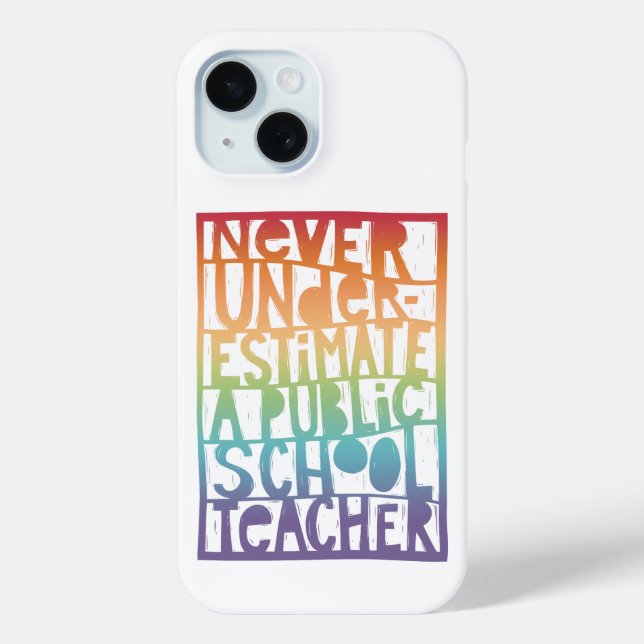 Never Underestimate Public School Teacher  Case-Mate iPhone Case (Back)