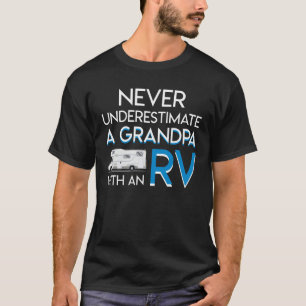 Never Underestimate RV Camping Grandpa T-Shirt
