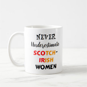 never underestimate scotch-irish women  coffee mug