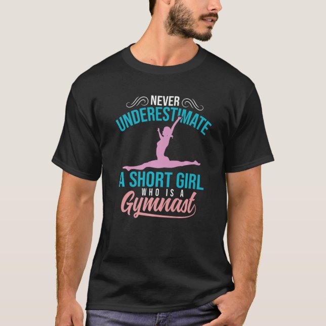 Never Underestimate Short Girls Gymnast Short Pers T-Shirt (Front)